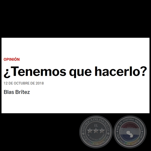 ¿TENEMOS QUE HACERLO? - Por BLAS BRÍTEZ - Viernes, 12 de Octubre de 2018